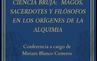 Conferencia:  «Ciencia bruja: magos, sacerdotes y filósofos en los orígenes de la alquimia.»